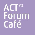 ACT Forum Cafe 3a